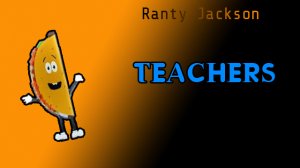 Ranty Jackson Thumbnail Teachers.jpg