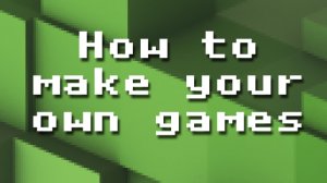 How to make your own games.jpg