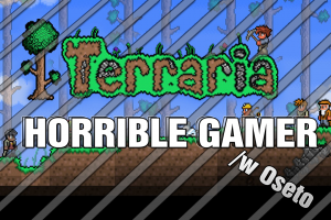 Horrible Gamer - Terraria.png