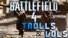BF4 Trolls&Lols.png