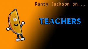 Ranty Jackson Thumbnail Teachers.jpg