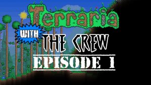 terraria_with_the_crew_ep_1.jpg